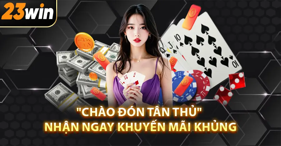 "Chào đón tân thủ" nhận ngay khuyến mãi khủng