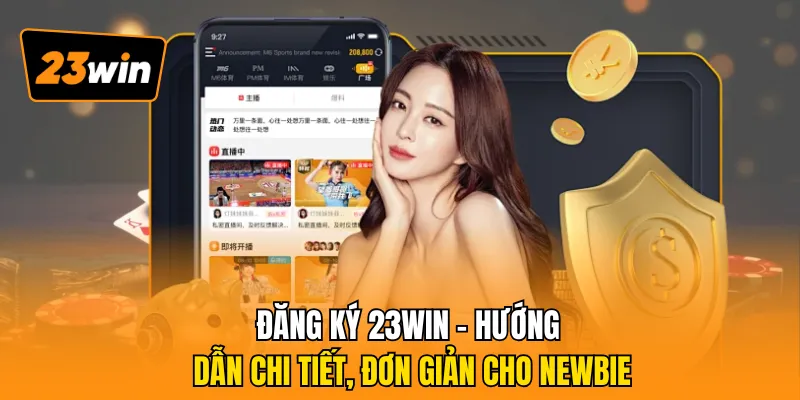 Đăng Ký 23WIN - Hướng Dẫn Chi Tiết, Đơn Giản Cho Newbie
