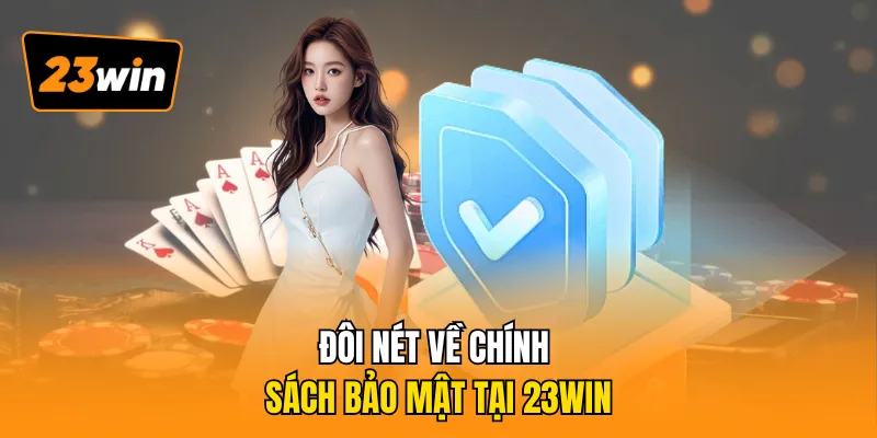 Đôi nét về chính sách bảo mật tại 23WIN