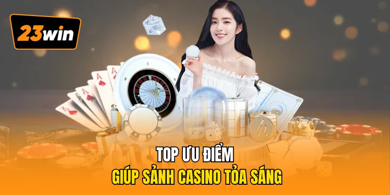 Top ưu điểm giúp sảnh casino tỏa sáng
