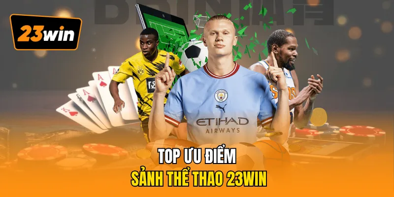 Top ưu điểm sảnh thể thao 23WIN